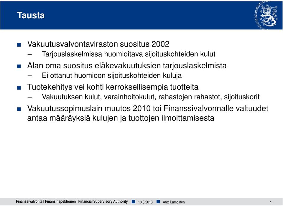 tuotteita Vakuutuksen kulut, varainhoitokulut, rahastojen rahastot, sijoituskorit Vakuutussopimuslain muutos 2010 toi