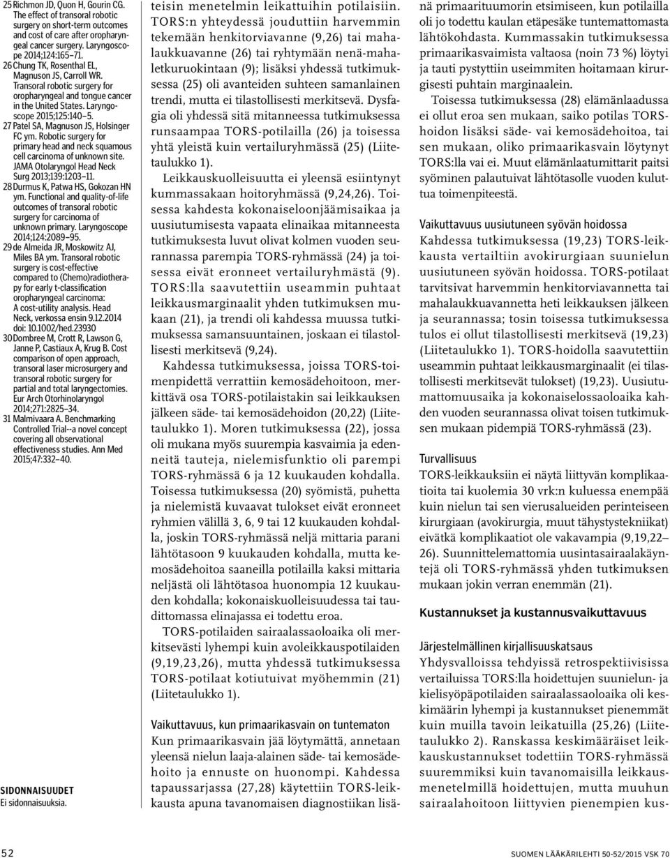 27 Patel SA, Magnuson JS, Holsinger FC ym. Robotic surgery for primary head and neck squamous cell carcinoma of unknown site. JAMA Otolaryngol Head Neck Surg 2013;139:120311.