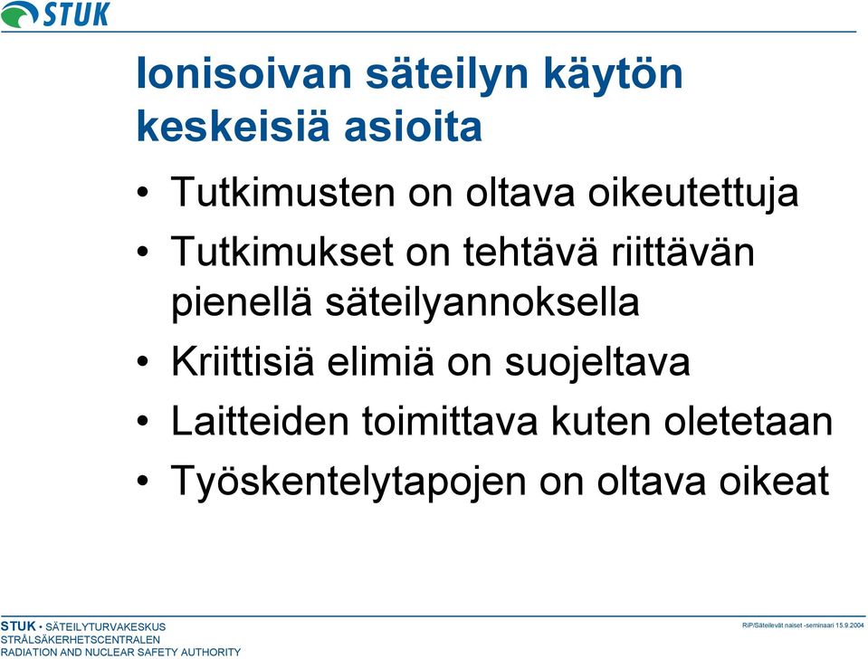 säteilyannoksella Kriittisiä elimiä on suojeltava Laitteiden