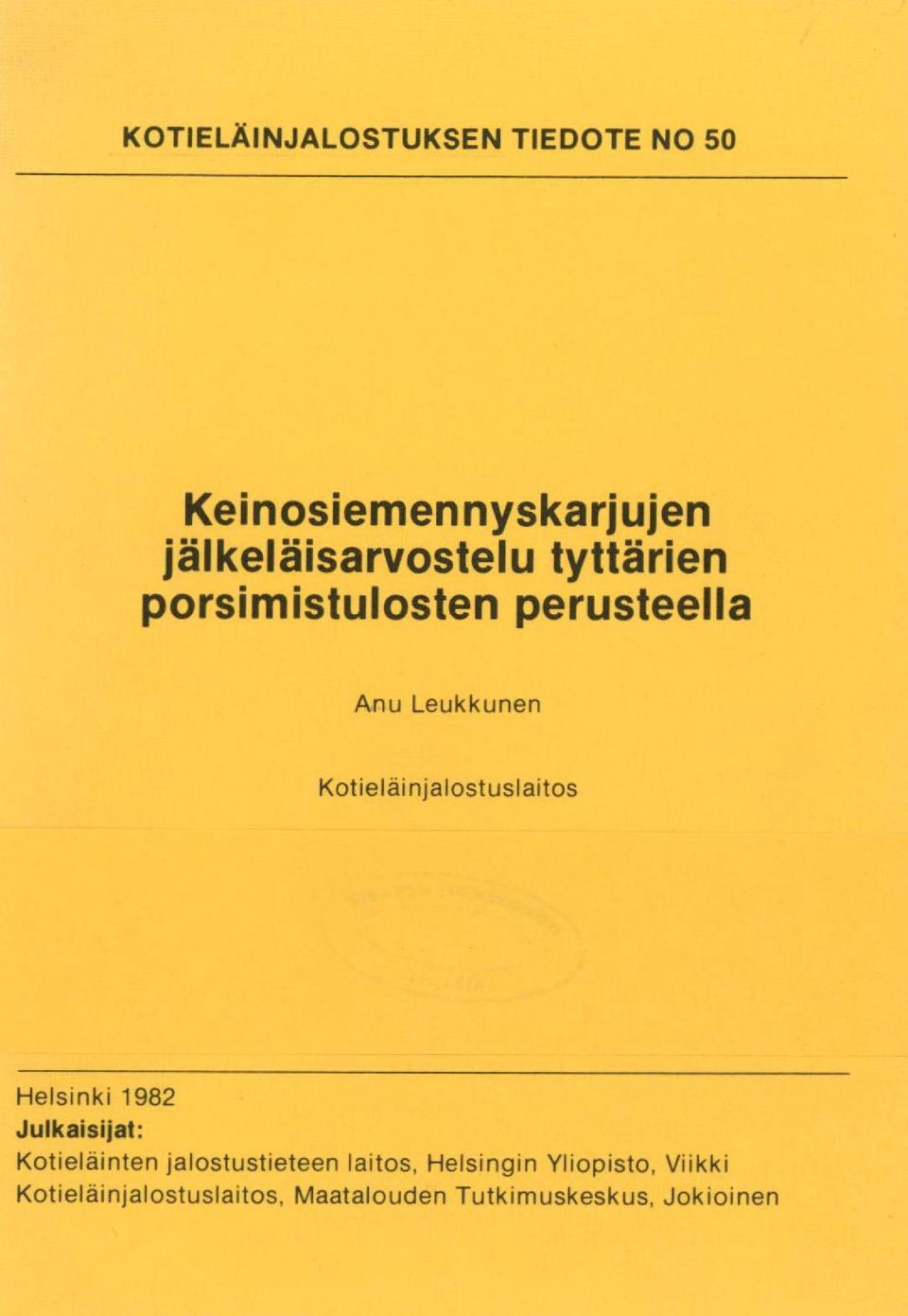 Helsinki 1982 Julkaisijat: Kotieläinten jalostustieteen laitos, Helsingin