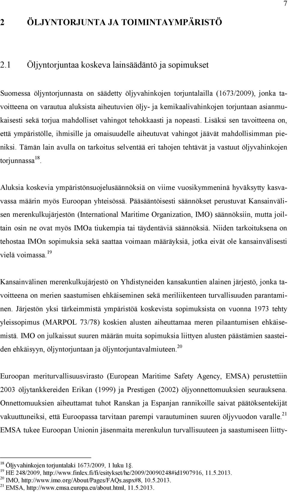 kemikaalivahinkojen torjuntaan asianmukaisesti sekä torjua mahdolliset vahingot tehokkaasti ja nopeasti.