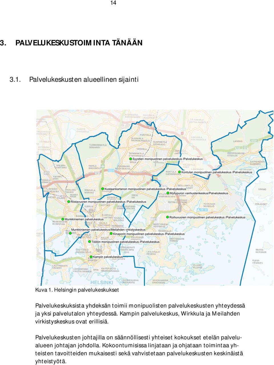 Kampin palvelukeskus, Wirkkula ja Meilahden virkistyskeskus ovat erillisiä.