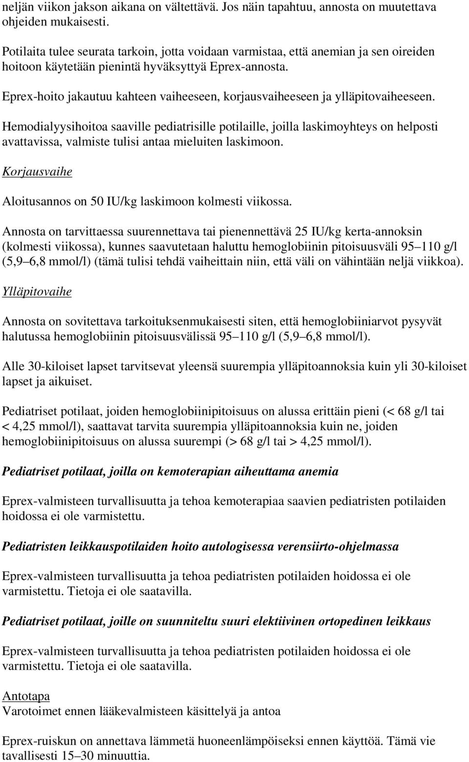 Eprex-hoito jakautuu kahteen vaiheeseen, korjausvaiheeseen ja ylläpitovaiheeseen.