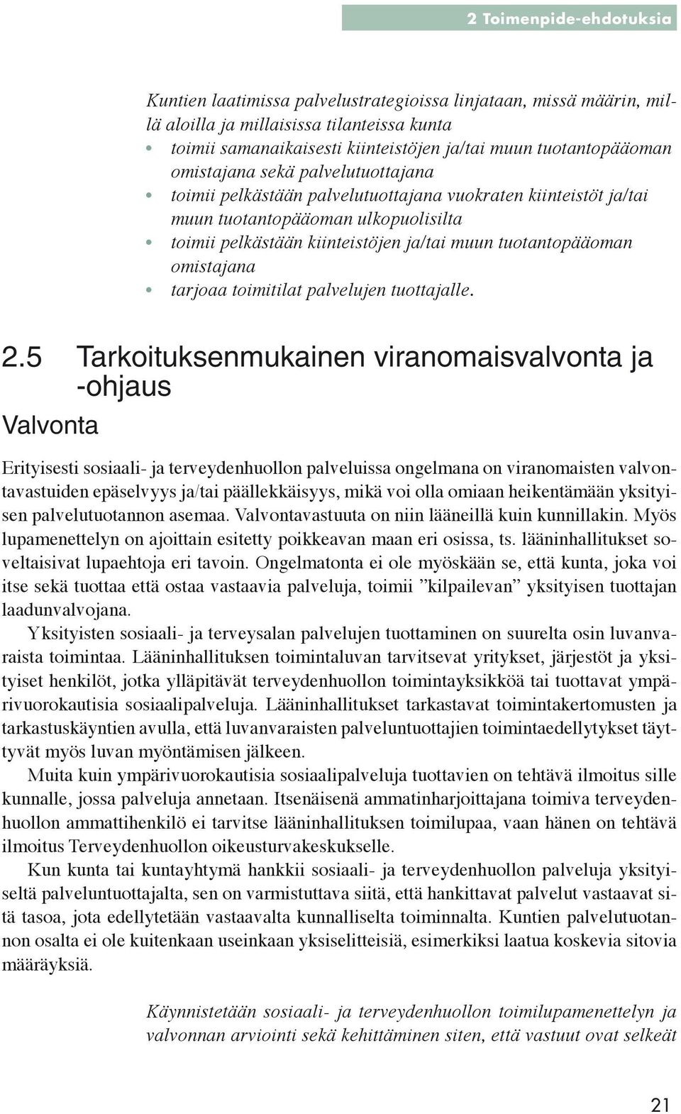 tuotantopääoman omistajana tarjoaa toimitilat palvelujen tuottajalle. 2.