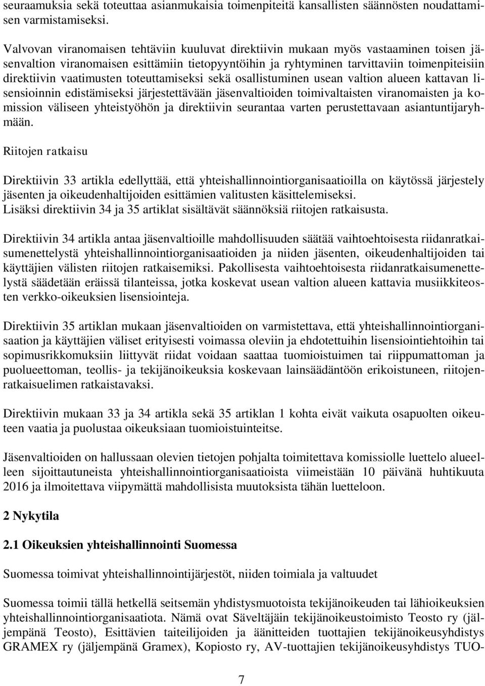 vaatimusten toteuttamiseksi sekä osallistuminen usean valtion alueen kattavan lisensioinnin edistämiseksi järjestettävään jäsenvaltioiden toimivaltaisten viranomaisten ja komission väliseen