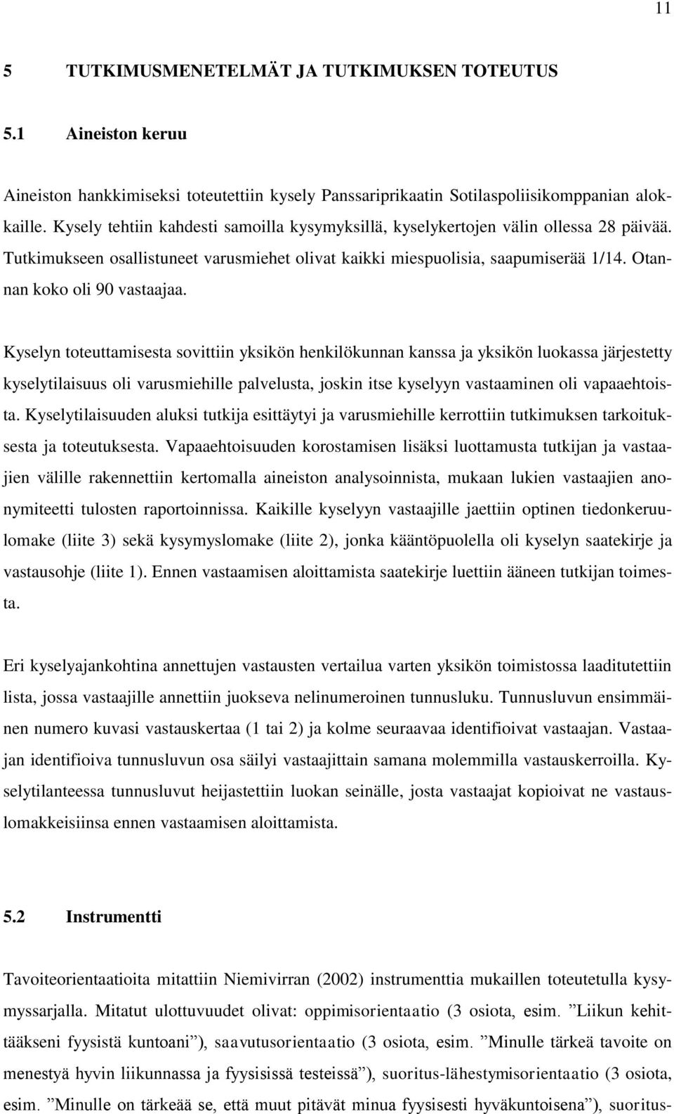 Otannan koko oli 90 vastaajaa.
