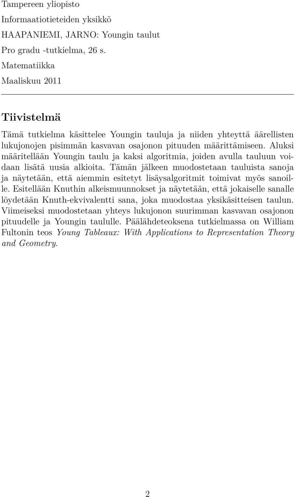 Tämän jälkeen muodostetaan tauluista sanoja ja näytetään, että aiemmin esitetyt lisäysalgoritmit toimivat myös sanoille Esitellään Knuthin alkeismuunnokset ja näytetään, että jokaiselle sanalle