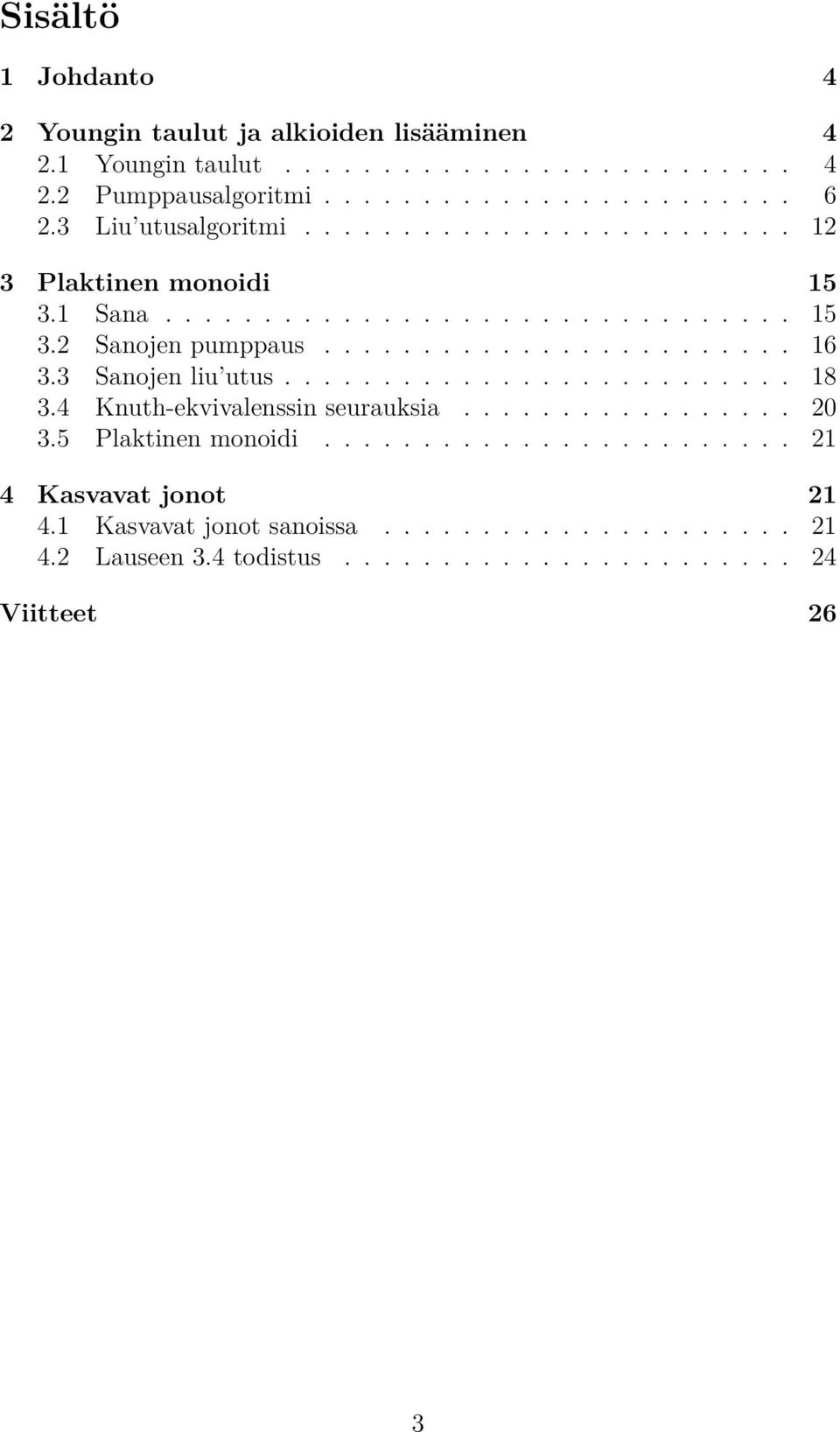 pumppaus 16 33 Sanojen liu utus 18 34 Knuth-ekvivalenssin seurauksia 20 35 Plaktinen