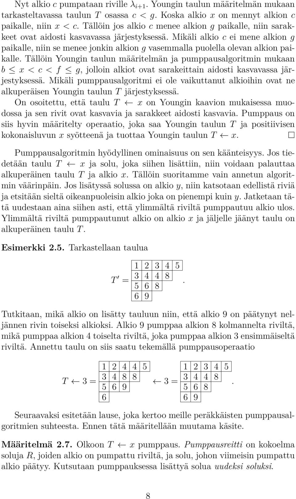 taulun määritelmän ja pumppausalgoritmin mukaan b x < c < f g, jolloin alkiot ovat sarakeittain aidosti kasvavassa järjestyksessä Mikäli pumppausalgoritmi ei ole vaikuttanut alkioihin ovat ne