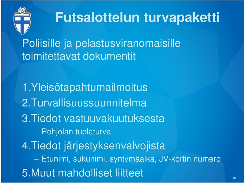 Turvallisuussuunnitelma 3.Tiedot vastuuvakuutuksesta Pohjolan tuplaturva 4.