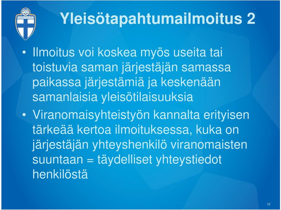 yleisötilaisuuksia Viranomaisyhteistyön kannalta erityisen tärkeää kertoa