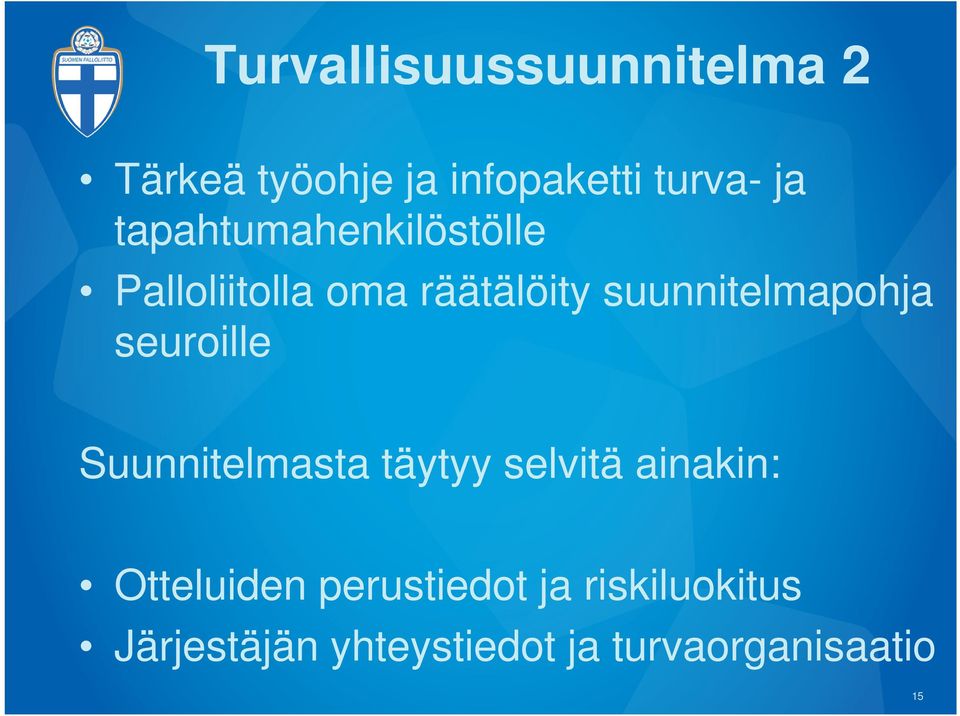 suunnitelmapohja seuroille Suunnitelmasta täytyy selvitä ainakin: