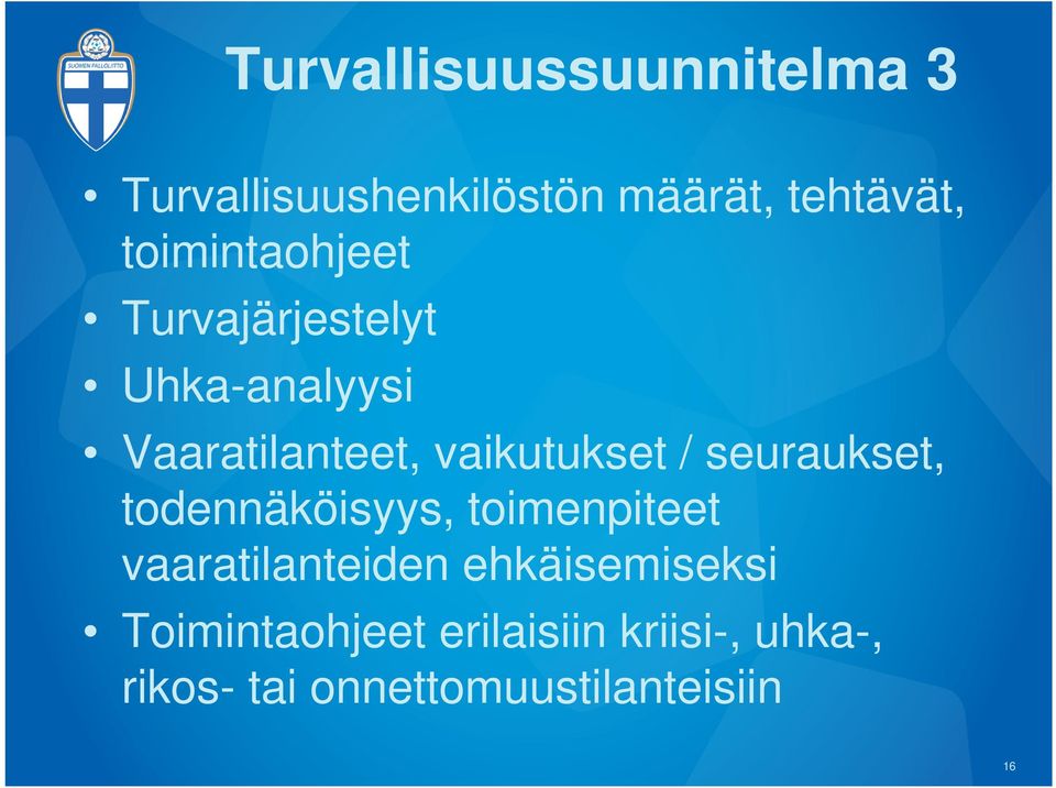 / seuraukset, todennäköisyys, toimenpiteet vaaratilanteiden