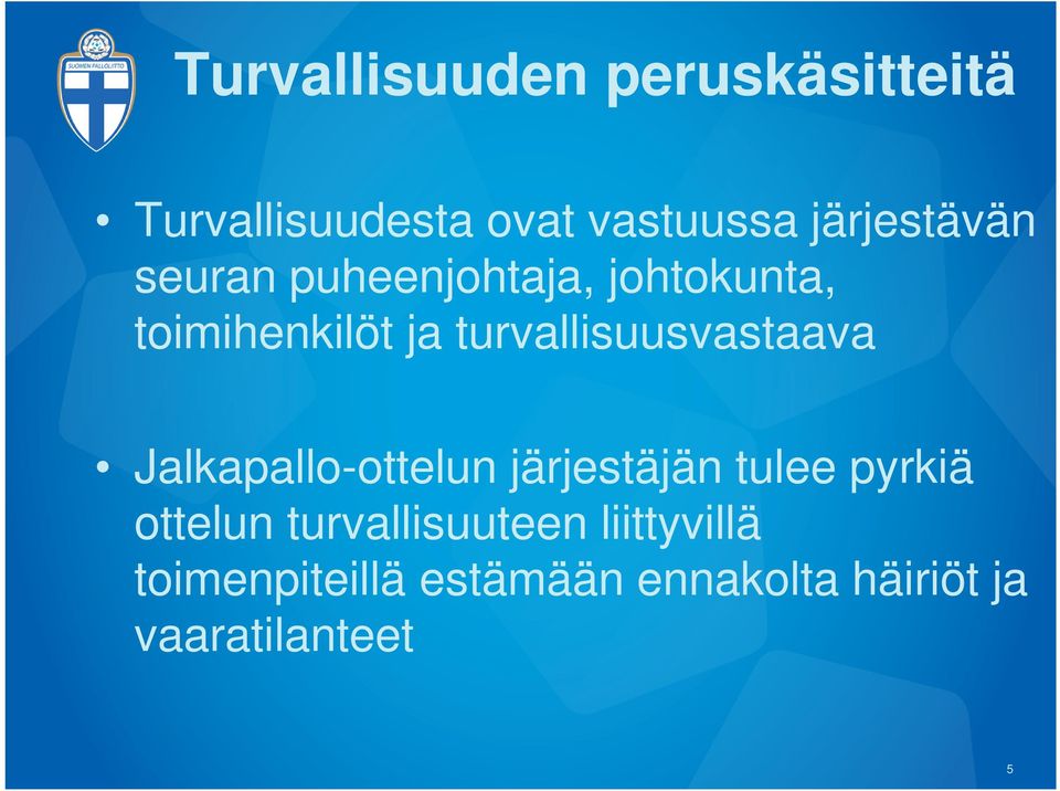 turvallisuusvastaava Jalkapallo-ottelun järjestäjän tulee pyrkiä