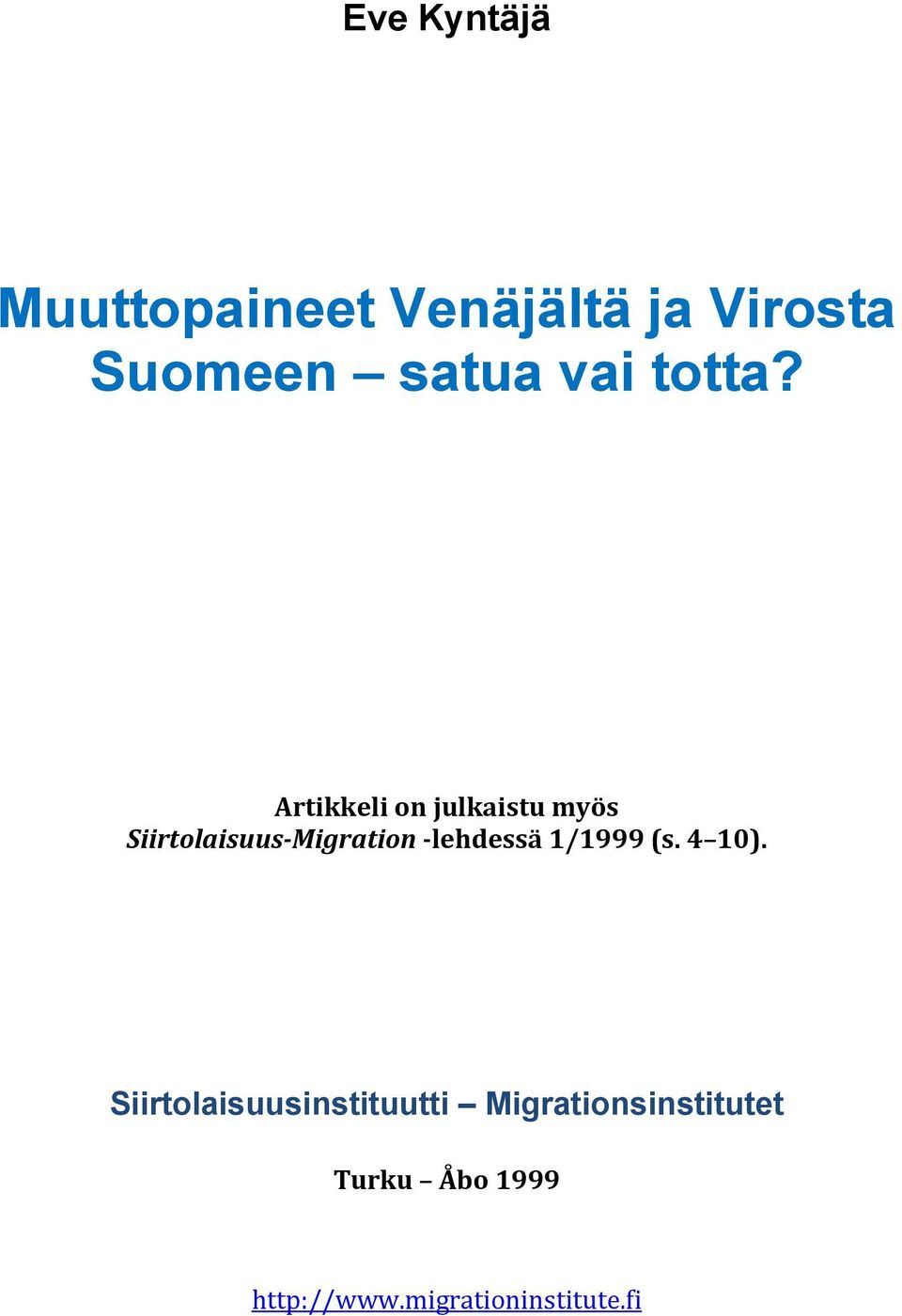 Artikkeli on julkaistu myös Siirtolaisuus-Migration -lehdessä