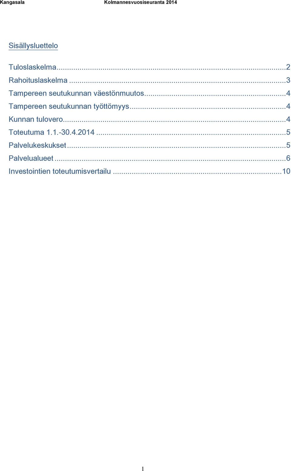 .. 4 Tampereen seutukunnan työttömyys... 4 Kunnan tulovero... 4 1.1.-.