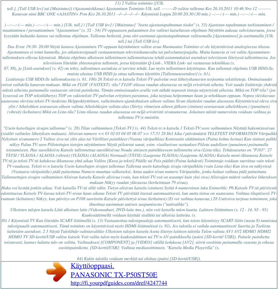 ) --:---:-(--- min.) [Ulk. tall.] / [Tall USB lev] / [Muistutus] "Aseta ajastustapahtuman tiedot" (s. 53) Ajastetun tapahtuman tarkistaminen / muuttaminen / peruuttaminen "Ajastaminen" (s.