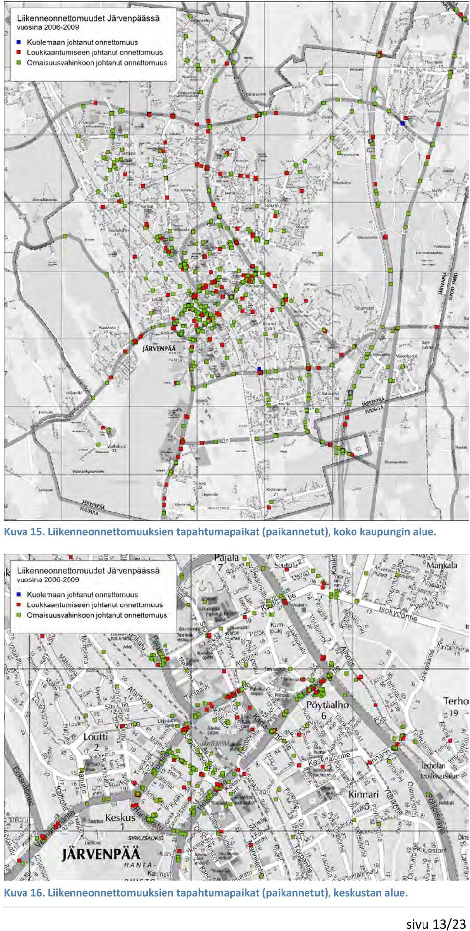 (paikannetut), koko kaupungin alue. Kuva 16.