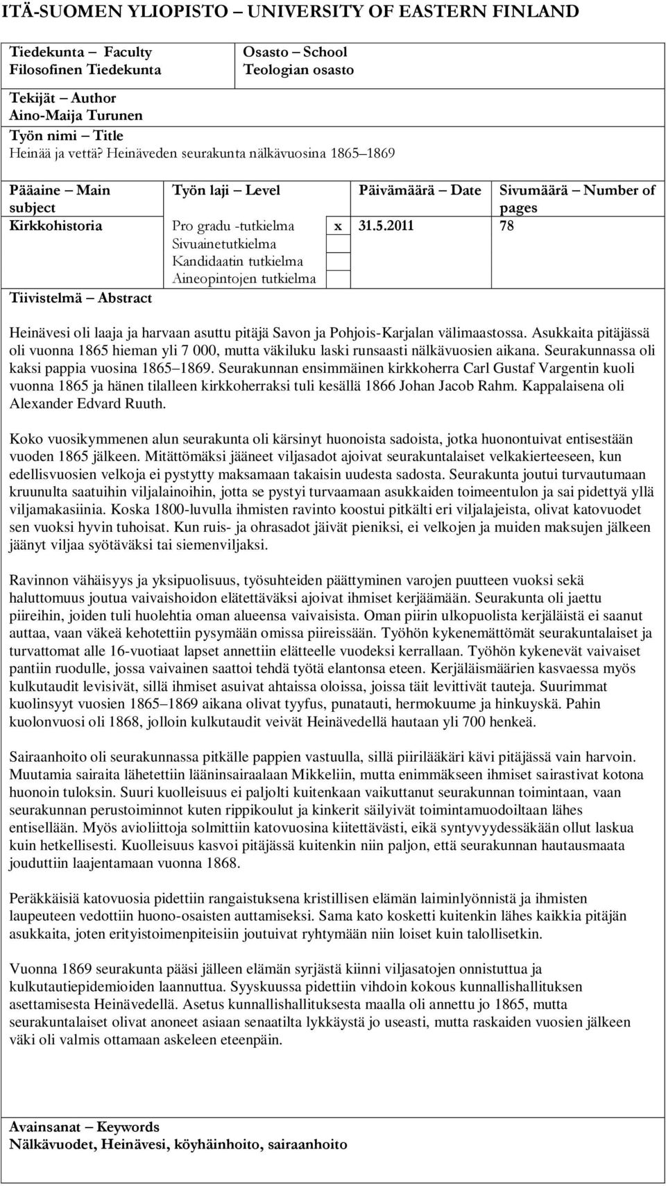 1869 Pääaine Main subject Työn laji Level Päivämäärä Date Sivumäärä Number of pages Kirkkohistoria Pro gradu -tutkielma x 31.5.