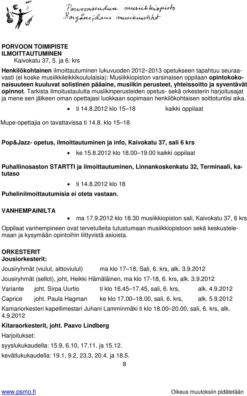 solistinen pääaine, musiikin perusteet, yhteissoitto ja syventävät opinnot.