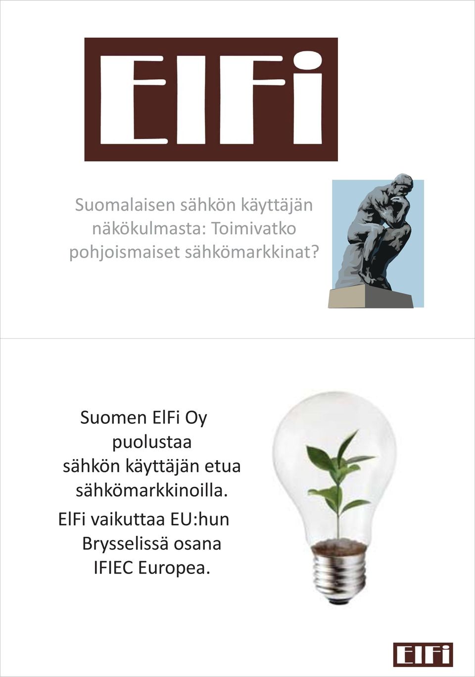Suomen ElFi Oy puolustaa sähkön käyttäjän etua