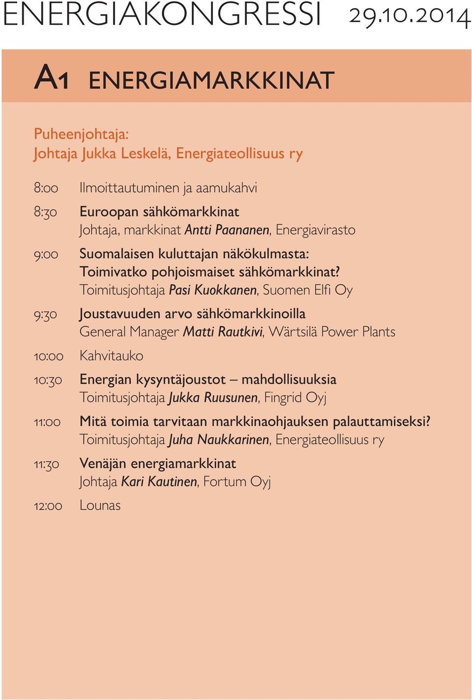 Energiavirasto 9:00 Suomalaisen kuluttajan näkökulmasta: Toimivatko pohjoismaiset sähkömarkkinat?