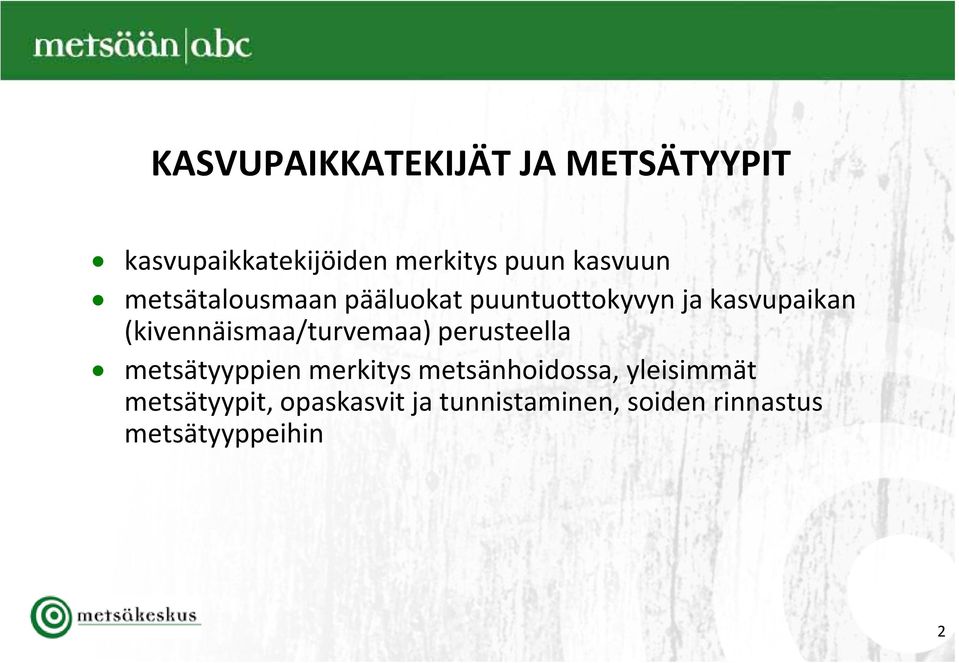 (kivennäismaa/turvemaa) perusteella metsätyyppien merkitys metsänhoidossa,
