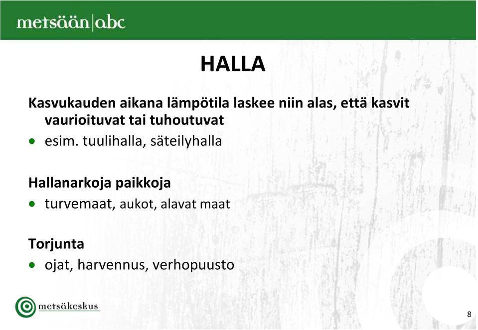 tuulihalla, säteilyhalla Hallanarkoja paikkoja