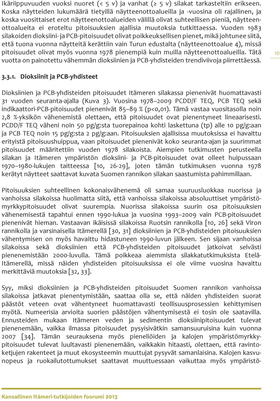 eroteltu pitoisuuksien ajallisia muutoksia tutkittaessa.