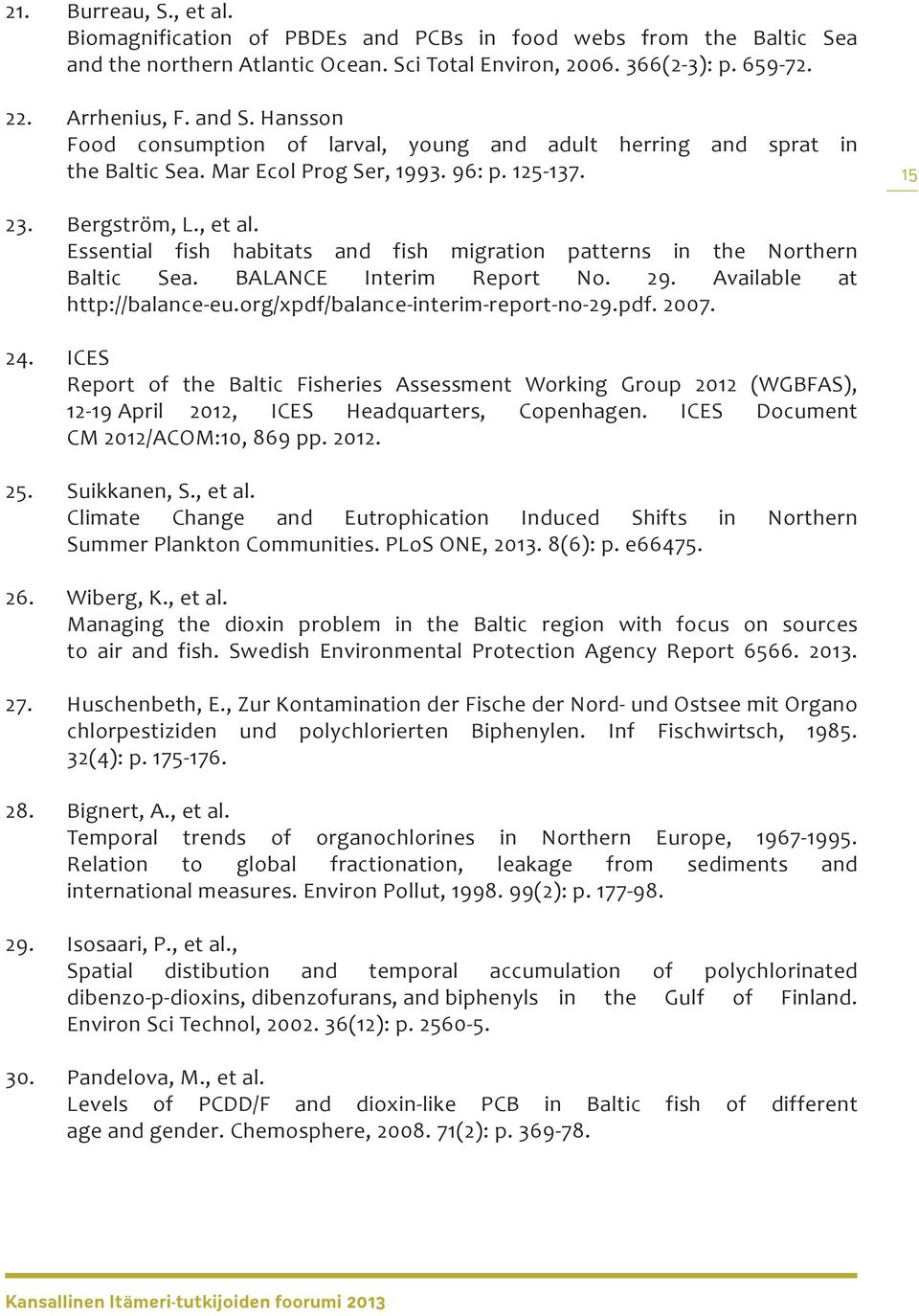 Essential fish habitats and fish migration patterns in the Northern Baltic Sea. BALANCE Interim Report No. 29. Available at http://balance-eu.org/xpdf/balance-interim-report-no-29.pdf. 2007. 24.