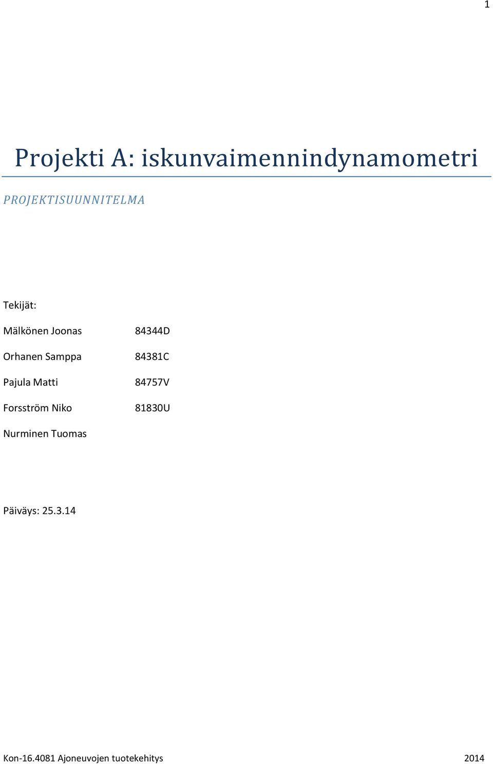 Samppa Pajula Matti Forsström Niko 83D 838C 8757V