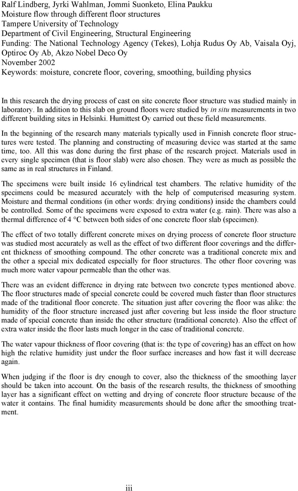 physics In this research the drying process of cast on site concrete floor structure was studied mainly in laboratory.