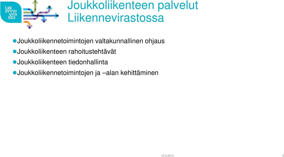 Joukkoliikenteen rahoitustehtävät Joukkoliikenteen