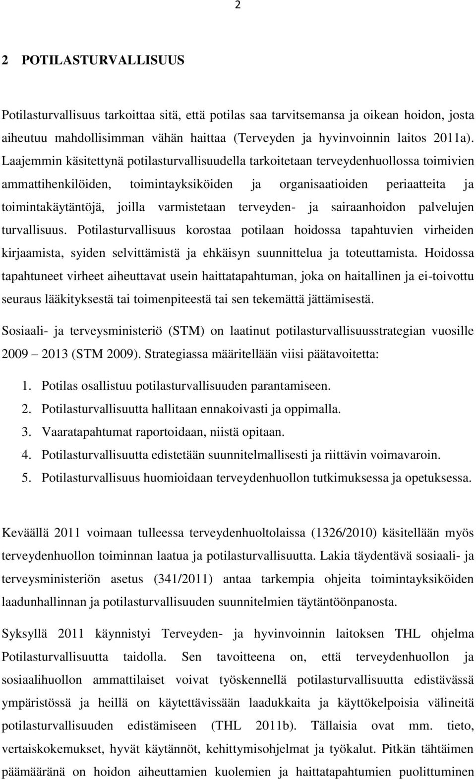 varmistetaan terveyden- ja sairaanhoidon palvelujen turvallisuus.