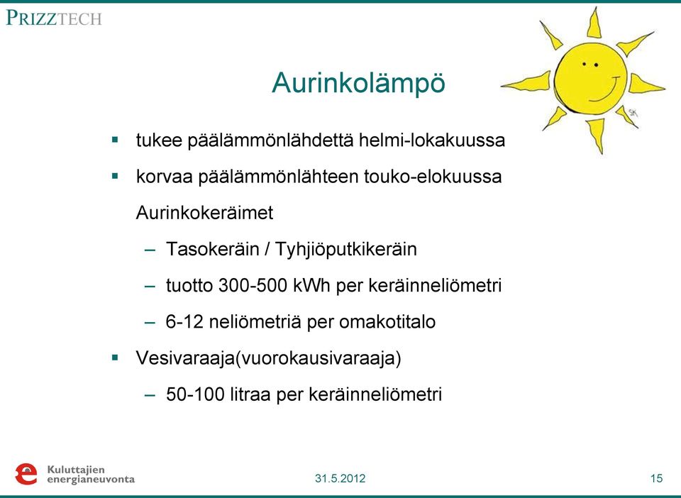 Tyhjiöputkikeräin tuotto 300-500 kwh per keräinneliömetri 6-12