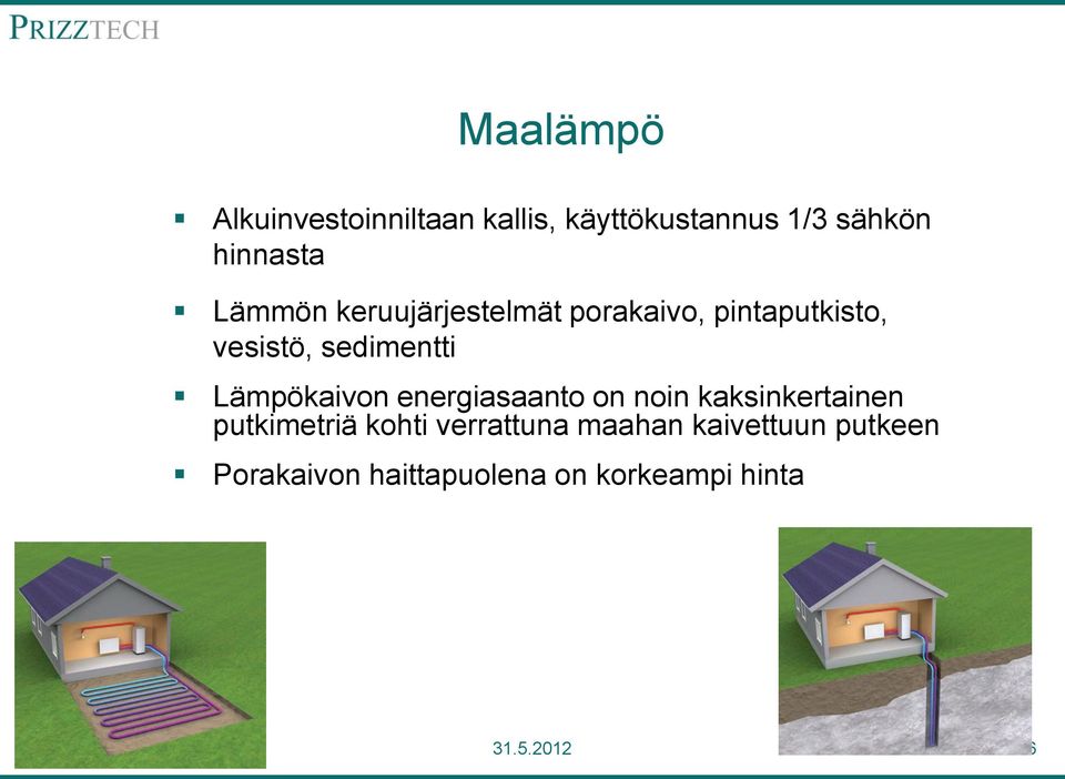 Lämpökaivon energiasaanto on noin kaksinkertainen putkimetriä kohti