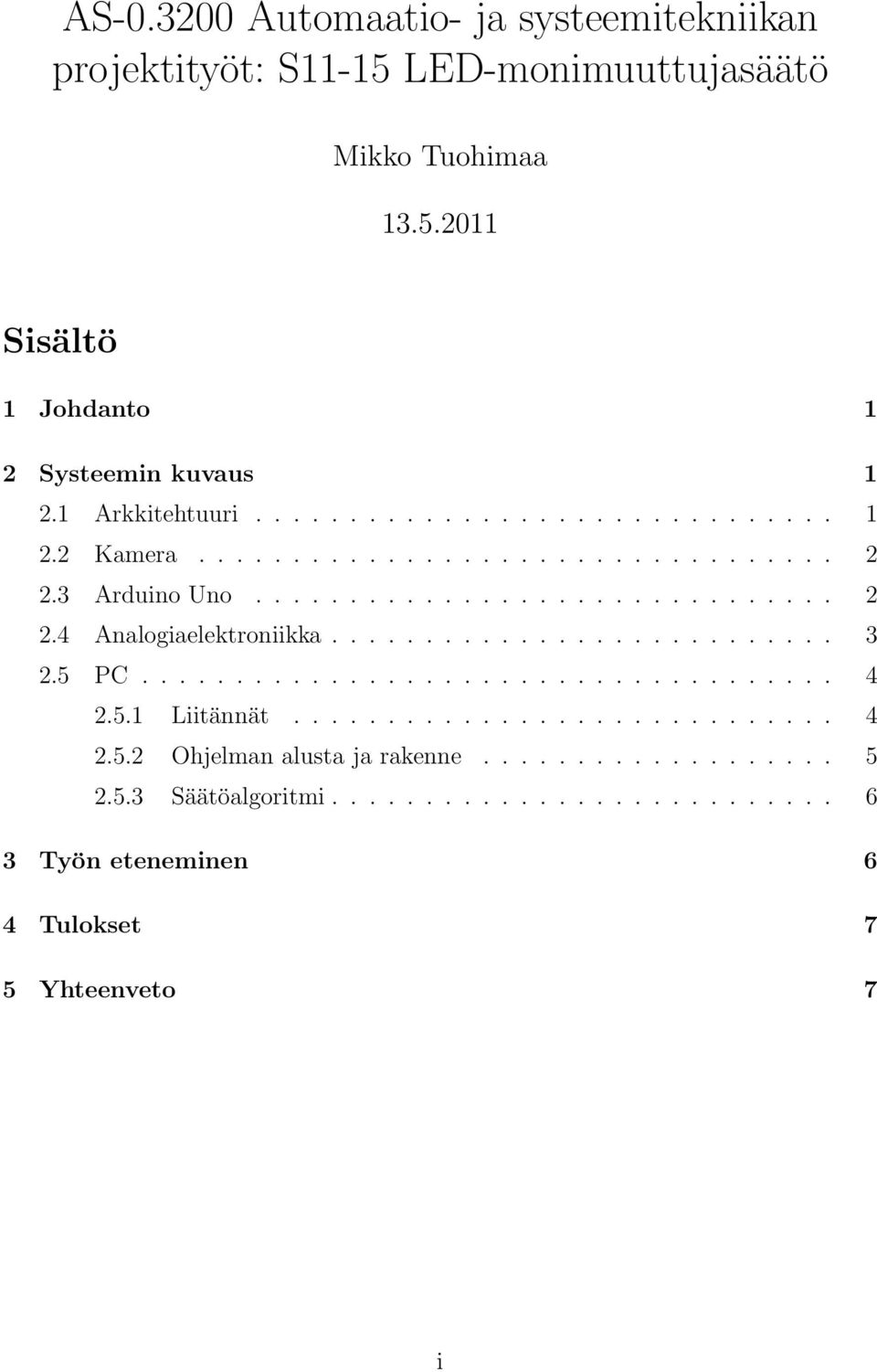 .......................... 3 2.5 PC..................................... 4 2.5.1 Liitännät............................. 4 2.5.2 Ohjelman alusta ja rakenne.