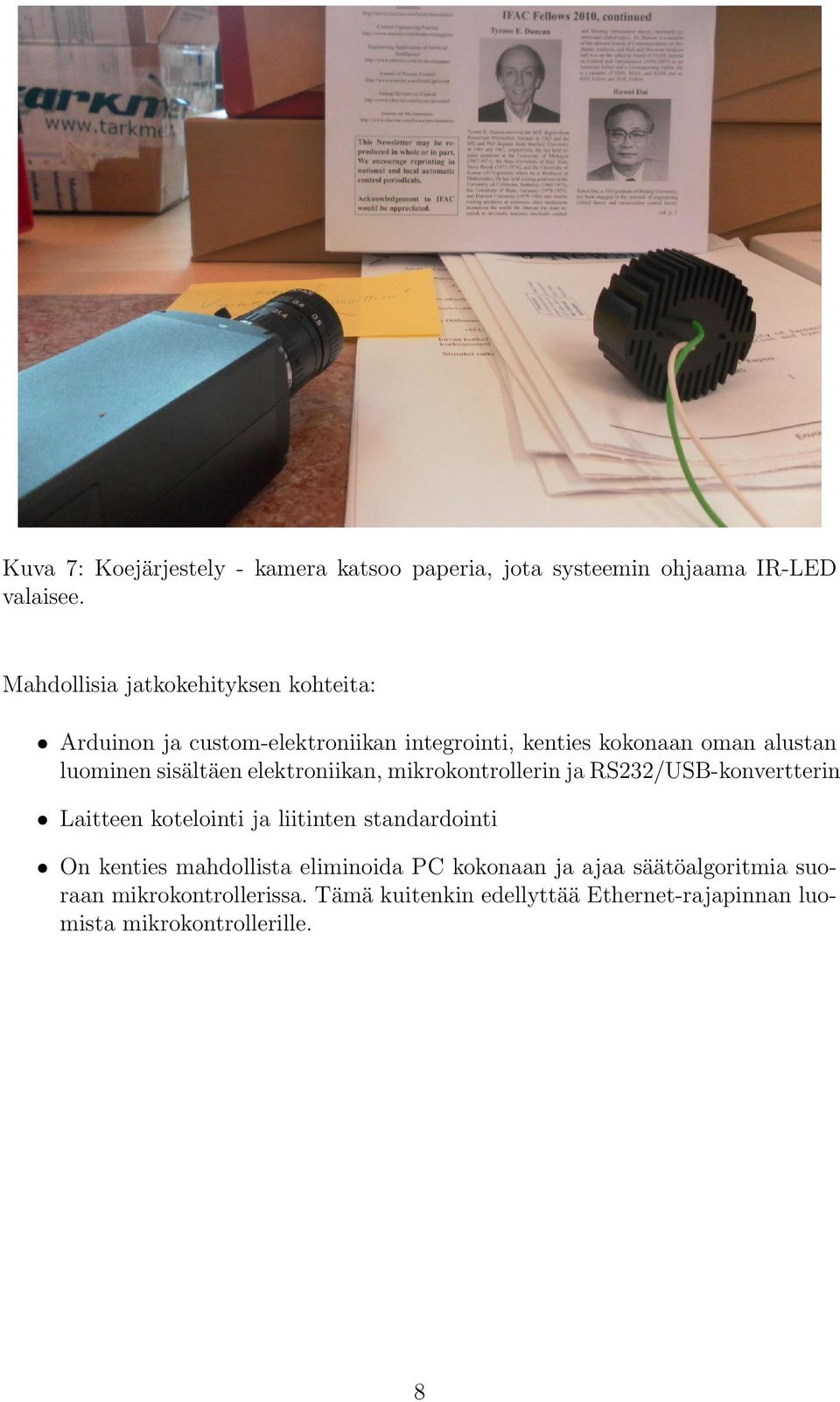 sisältäen elektroniikan, mikrokontrollerin ja RS232/USB-konvertterin Laitteen kotelointi ja liitinten standardointi On