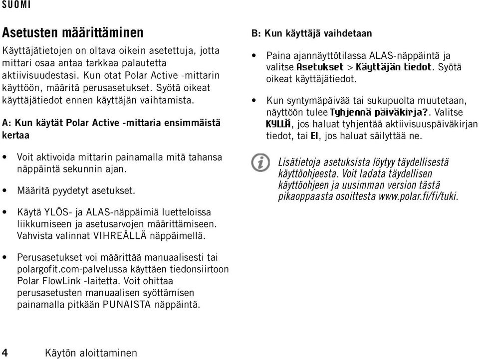 Määritä pyydetyt asetukset. Käytä YLÖS- ja ALAS-näppäimiä luetteloissa liikkumiseen ja asetusarvojen määrittämiseen. Vahvista valinnat VIHREÄLLÄ näppäimellä.