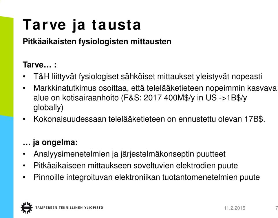 globally) Kokonaisuudessaan telelääketieteen on ennustettu olevan 17B$.