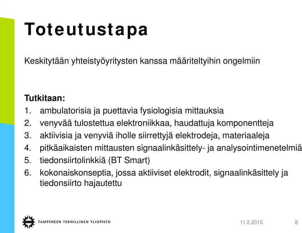 aktiivisia ja venyviä iholle siirrettyjä elektrodeja, materiaaleja 4.