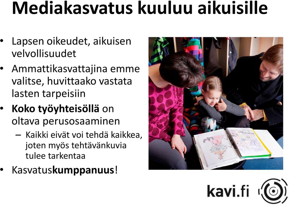 lasten tarpeisiin Koko työyhteisöllä on oltava perusosaaminen Kaikki