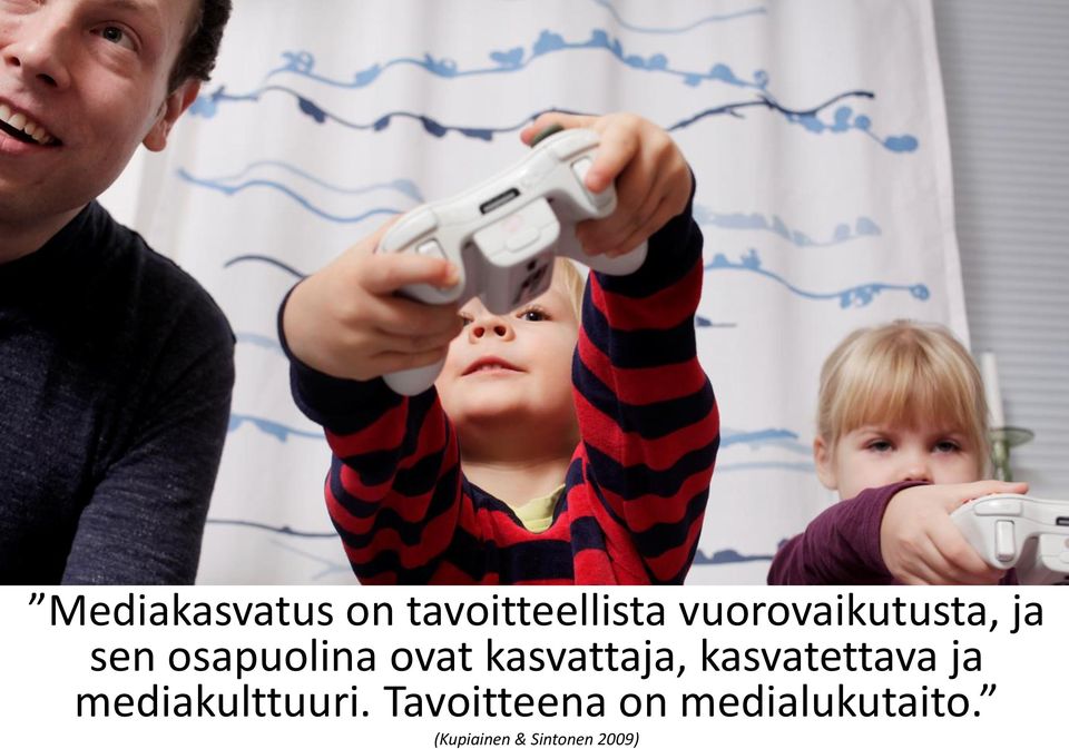 kasvattaja, kasvatettava ja mediakulttuuri.