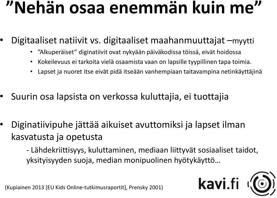 lapsille tyypillinen tapa toimia.