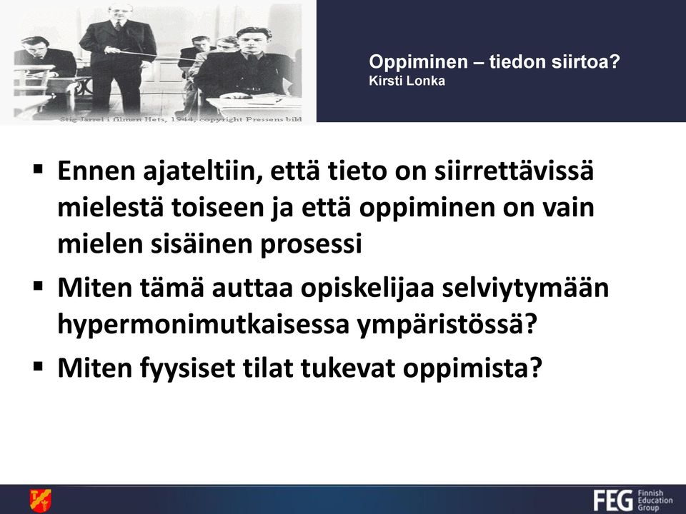 mielestä toiseen ja että oppiminen on vain mielen sisäinen prosessi