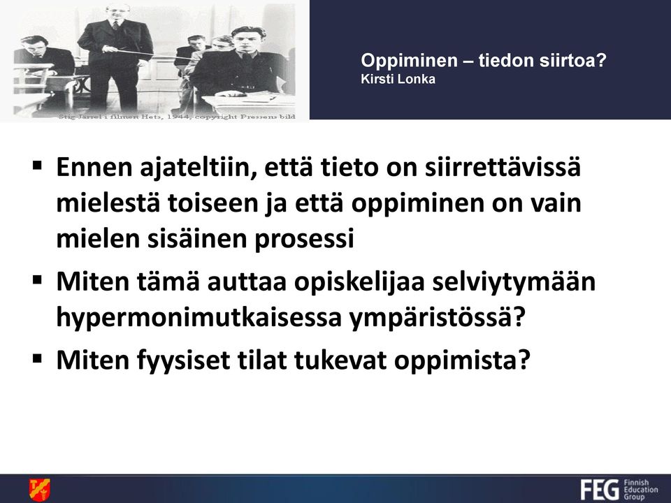 mielestä toiseen ja että oppiminen on vain mielen sisäinen prosessi