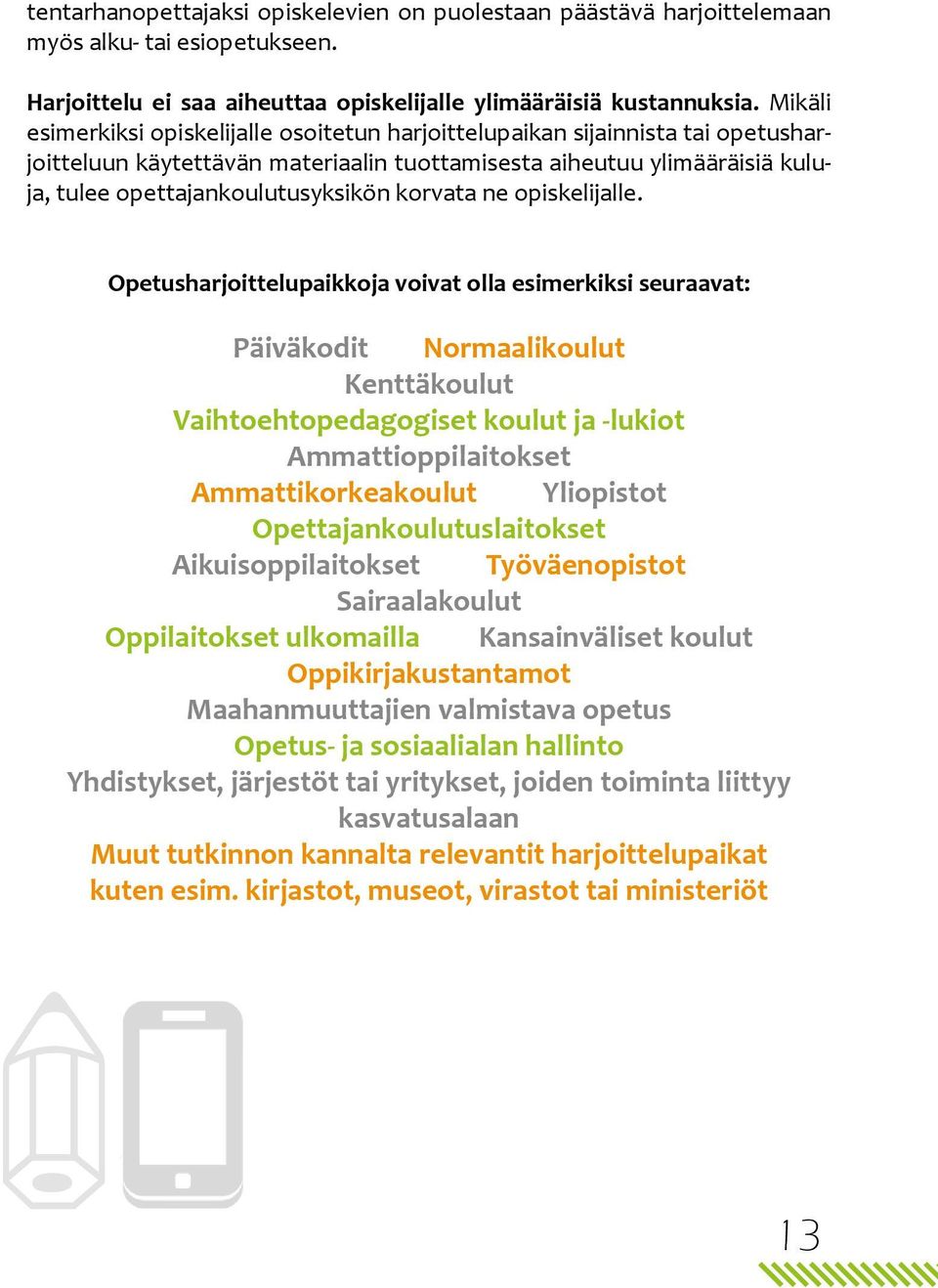 korvata ne opiskelijalle.