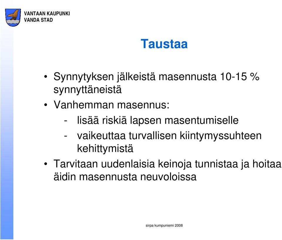 vaikeuttaa turvallisen kiintymyssuhteen kehittymistä Tarvitaan