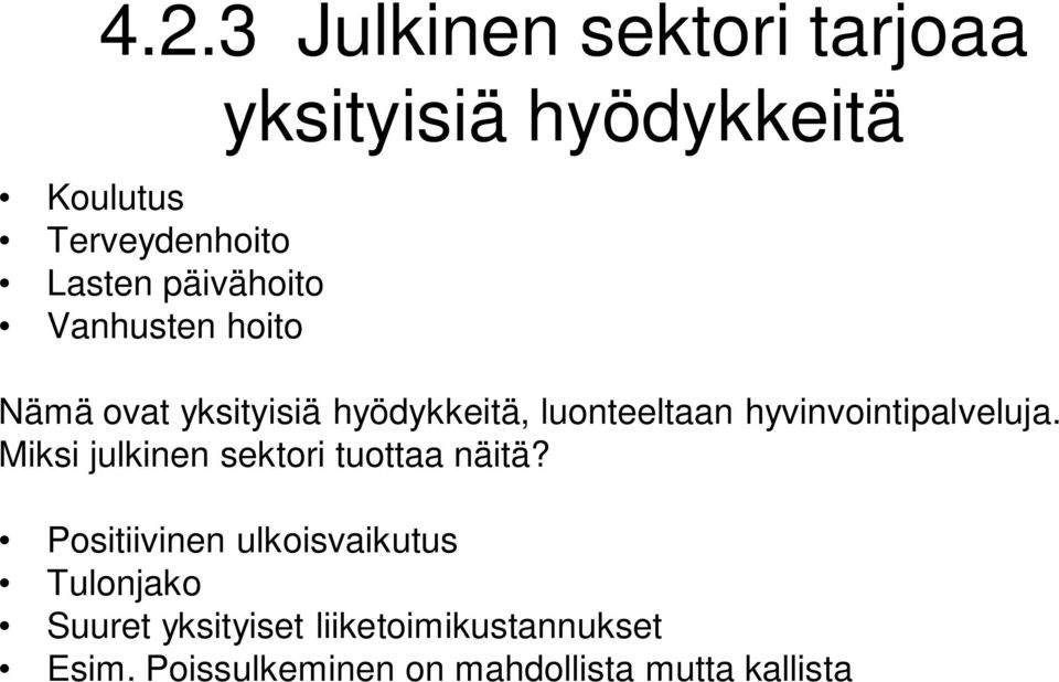 hyvinvointipalveluja. Miksi julkinen sektori tuottaa näitä?