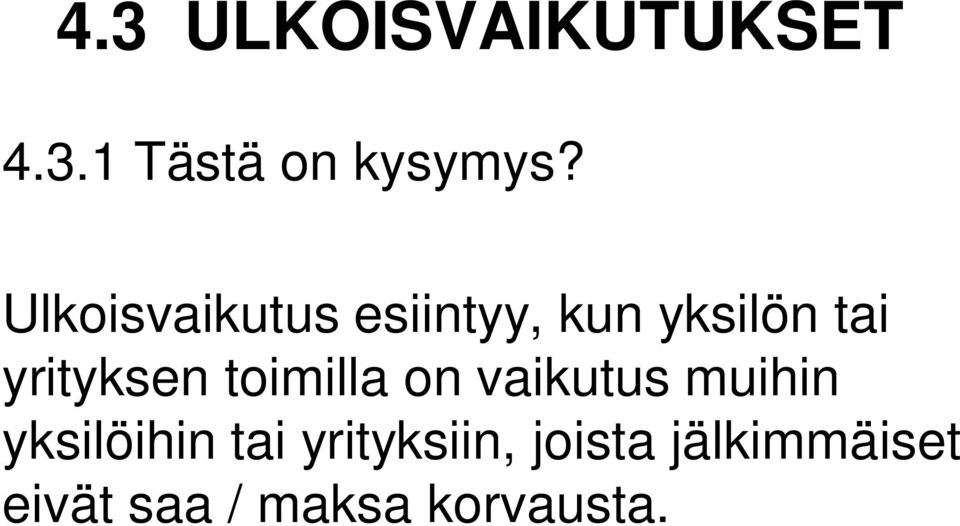 yrityksen toimilla on vaikutus muihin yksilöihin